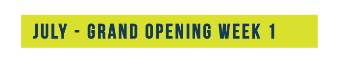 July Grand Opening July Grand Opening